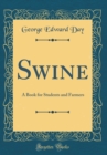 Image for Swine: A Book for Students and Farmers (Classic Reprint)