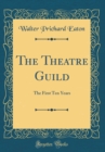 Image for The Theatre Guild: The First Ten Years (Classic Reprint)