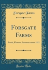 Image for Forsgate Farms: Foods, Flowers; Announcement 1922 (Classic Reprint)
