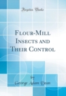 Image for Flour-Mill Insects and Their Control (Classic Reprint)