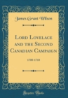 Image for Lord Lovelace and the Second Canadian Campaign: 1708-1710 (Classic Reprint)
