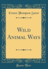 Image for Wild Animal Ways (Classic Reprint)