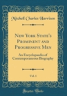 Image for New York State&#39;s Prominent and Progressive Men, Vol. 1: An Encyclopaedia of Contemporaneous Biography (Classic Reprint)