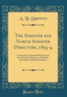 Image for The Andover and North Andover Directory, 1893-4: Containing a General Directory of the Citizens, Business and Streets, and Other Useful Information (Classic Reprint)