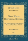Image for West Wales Historical Records, Vol. 7: The Annual Magazine of the Historical Society of West Wales; 1917-18 (Classic Reprint)