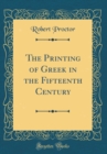Image for The Printing of Greek in the Fifteenth Century (Classic Reprint)