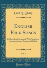 Image for English Folk Songs, Vol. 1: Collected and Arranged With Pianoforte Accompaniment; Songs and Ballads (Classic Reprint)