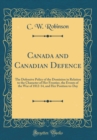 Image for Canada and Canadian Defence: The Defensive Policy of the Dominion in Relation to the Character of Her Frontier, the Events of the War of 1812-14, and Her Position to-Day (Classic Reprint)