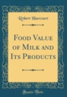 Image for Food Value of Milk and Its Products (Classic Reprint)