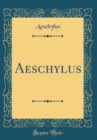 Image for Aeschylus (Classic Reprint)