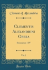 Image for Clementis Alexandrini Opera, Vol. 2: Stromatum I-IV (Classic Reprint)