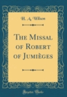 Image for The Missal of Robert of Jumieges (Classic Reprint)
