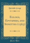 Image for Eglogs, Epytaphes, and Sonettes (1563) (Classic Reprint)