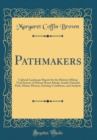 Image for Pathmakers: Cultural Landscape Report for the Historic Hiking Trail System of Mount Desert Island, Acadia National Park, Maine; History, Existing Conditions, and Analysis (Classic Reprint)