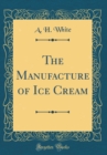 Image for The Manufacture of Ice Cream (Classic Reprint)