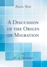Image for A Discussion of the Origin of Migration (Classic Reprint)