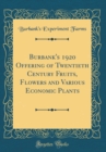 Image for Burbank&#39;s 1920 Offering of Twentieth Century Fruits, Flowers and Various Economic Plants (Classic Reprint)