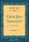 Image for Ceux Qui Saignent: Notes de Guerre (Classic Reprint)