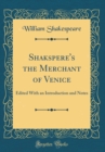 Image for Shakspere&#39;s the Merchant of Venice: Edited With an Introduction and Notes (Classic Reprint)