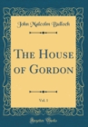 Image for The House of Gordon, Vol. 1 (Classic Reprint)