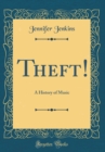 Image for Theft!: A History of Music (Classic Reprint)