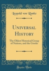 Image for Universal History: The Oldest Historical Group of Nations, and the Greeks (Classic Reprint)