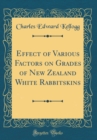 Image for Effect of Various Factors on Grades of New Zealand White Rabbitskins (Classic Reprint)