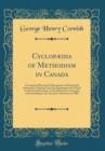 Image for Cyclopædia of Methodism in Canada: Containing Historical, Educational, and Statistical Information, Dating From the Beginning of the Work in the Several Provinces of the Dominion of Canada, and Extend