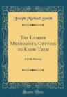 Image for The Lumbee Methodists, Getting to Know Them: A Folk History (Classic Reprint)