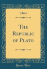 Image for The Republic of Plato (Classic Reprint)