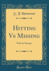 Image for Hitting Vs Missing: With the Shotgun (Classic Reprint)