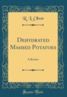 Image for Dehydrated Mashed Potatoes: A Review (Classic Reprint)
