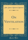 Image for On Ventilation (Classic Reprint)