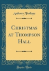 Image for Christmas at Thompson Hall (Classic Reprint)