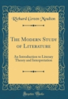 Image for The Modern Study of Literature: An Introduction to Literary Theory and Interpretation (Classic Reprint)