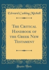 Image for The Critical Handbook of the Greek New Testament (Classic Reprint)