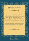 Image for Catalogue of the Collections of Coins Ancient and Modern of Messrs. R. R. Barker, Newport, R. I., J. L. Heffner, Pottstown, Pa., H. C. Bowman, Cleveland, O., And a Chicago Amateur: To Be Sold at Publi