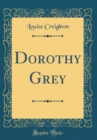 Image for Dorothy Grey (Classic Reprint)
