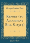 Image for Report (to Accompany Bill S. 2317) (Classic Reprint)