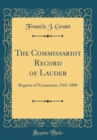 Image for The Commissariot Record of Lauder: Register of Testaments, 1561-1800 (Classic Reprint)