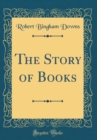 Image for The Story of Books (Classic Reprint)