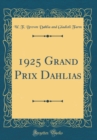 Image for 1925 Grand Prix Dahlias (Classic Reprint)