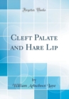 Image for Cleft Palate and Hare Lip (Classic Reprint)