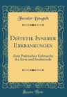 Image for Diatetik Innerer Erkrankungen: Zum Praktischen Gebrauche fur Arzte und Studierende (Classic Reprint)