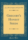 Image for Gregory&#39;s Honest Seeds (Classic Reprint)