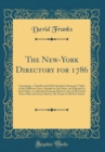 Image for The New-York Directory for 1786: Containing, a Valuable and Well Calculated Almanack; Tables of the Different Coins, Suitable for Any State, and Digested in Such Order, as to Render Exchange Between A