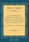 Image for List of Prices of the Apparatus and Materials Required in the Practice of Photography, Including Both Plate and Paper Processes: The Whole Fully Described in Photogenic Manipulation (Classic Reprint)