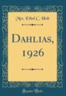 Image for Dahlias, 1926 (Classic Reprint)
