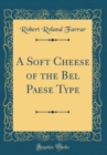 Image for A Soft Cheese of the Bel Paese Type (Classic Reprint)