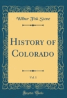 Image for History of Colorado, Vol. 1 (Classic Reprint)